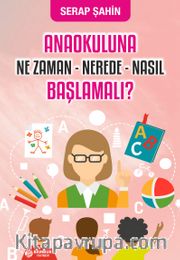 Anaokuluna Ne Zaman, Nerede, Nasıl Başlamalı?
