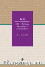 Tarihî Türk Lehçelerinde Sıfat ve Zarflarda Pekiştirme ve Derecelendirme