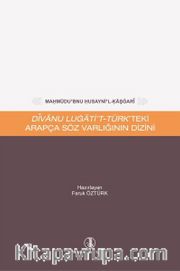 Mahmûdu'bnu Husayni'l-Kaşgarî Dîvanu Lugati't-Türk'teki Arapça Söz Varlığının Dizini