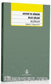 Ahterî ve Dönemi Bilgi Şöleni Bildirileri (Kütahya, 7-9 Kasım 2013)