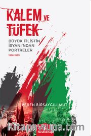 Kalem ve Tüfek <br /> Büyük Filistin İsyanı'ndan Portreler (1936-1939)