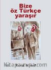 Bize Öz Türkçe Yaraşır
