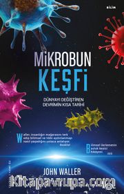 Mikrobun Keşfi <br /> Dünyayı Değiştiren Devrimin Kısa Tarihi