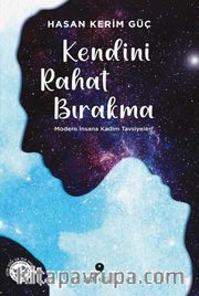 Kendini Rahat Bırakma <br /> Modern İnsana Kadim Tavsiyeler