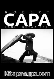 Robert Capa - Kanın Beyaz Sesi