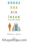 Dokuz Oda Bir	İnsan & Tanı, Sev, İyileş’