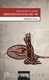 İmparatorluk Çağının Osmanlı Sultanları 3 /  IV. Mehmed’den III. Osman’a (1648-1757)