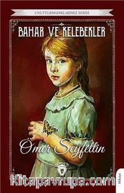 Bahar ve Kelebekler / Unutturmadıklarımız Serisi