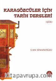 Karagözcüler İçin Tarih Dersleri <br /> Şiirler ve Kesitler