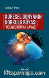 Küresel Dünyanın Korkulu Rüyası; “Üçüncü Dünya Savaşı”