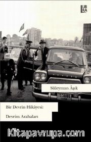 Bir Devrin Hikayesi: Devrim Arabaları