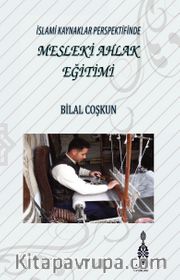 İslami Kaynaklar Perspektifinde Mesleki Ahlak Egitimi