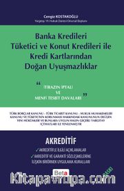 Banka Kredileri Tüketici ve Konut Kredileri ile Kredi Kartlarından Doğan Uyuşmazlıklar-Akreditif