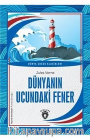 Dünyanın Ucundaki Fener Dünya Çocuk Klasikleri (7-12 Yaş)