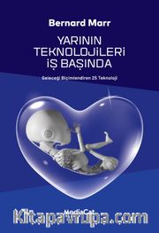 Yarının Teknolojileri İş Başında <br /> Geleceği Biçimlendiren 25 Teknoloji