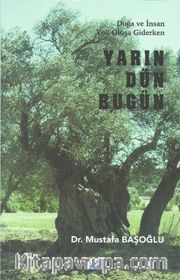 Doğa ve İnsan Yok Oluşa Giderken Yarın Dün Bugün
