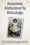 Annemin Alzheimer’la Yolculuğu