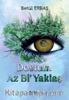Dostum Az Bi Yaklaş