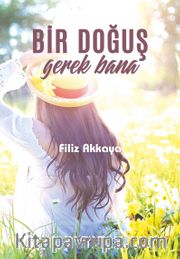 Bir Doğuş Gerek Bana