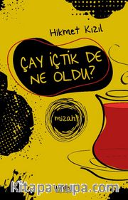 Çay İçtik De Ne Oldu?