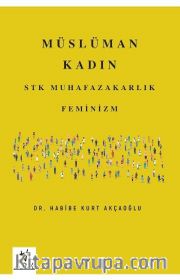 Müslüman Kadın <br /> Stk, Muhafazakarlık, Feminizm