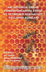 Arı Sütünün Üreme Fonksiyonları Üzerine Etkisi ve Veteriner Hekimlikte Kullanım Alanları
