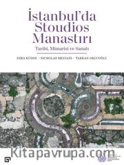 İstanbul’da Stoudios Manastırı: Tarihi, Mimarisi ve Sanatı