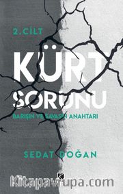Kürt Sorunu (2. Cilt) <br /> Barışın ve Savaşın Anahtarı