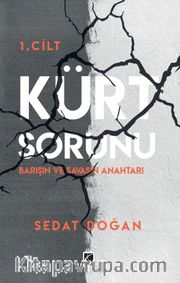Kürt Sorunu (1. Cilt) <br /> Barışın ve Savaşın Anahtarı