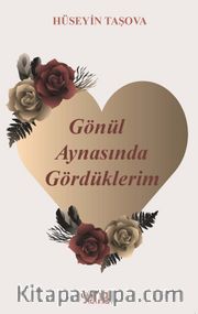 Gönül Aynasında Gördüklerim