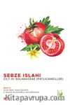 Sebze Islahı Cilt III & Solanaceae (Patlıcangiller)