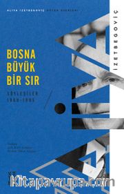 Bosna Büyük Bir Sır <br /> Söyleşiler 1989-1995