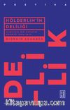 Hölderlin'in Deliliği & Alışılmış Bir Hayatın Kroniği (1806-1843)