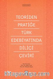Teoriden Pratiğe Türk Edebiyatında Diliçi Çeviri