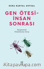 Gen Ötesi - İnsan Sonrası / Epigenetik Felsefesine Giriş