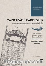 Yazıcızade Kardeşler <br /> Muhammed Efendi - Ahmed-i Bîcan