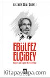 Ebülfez Elçibey & Hayatı ve Siyasi Mücadelesi