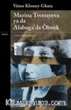 Marina Tsvetayeva ya da Alabuga’da Ölmek