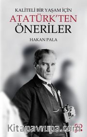 Kaliteli Bir Yaşam İçin Atatürk’ten Öneriler