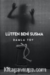 Lütfen Beni Susma