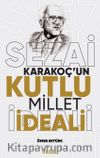 Sezai Karakoç’un Kutlu Millet İdeali