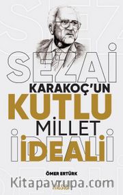 Sezai Karakoç’un Kutlu Millet İdeali