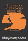 En İyi Manzara En Zor Tırmanışın Ardından Gelir