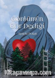Gönlümün Gör Dediği