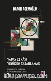 Yapay Zekayı Yeniden Tasarlamak <br /> Otomasyon Çağında İş, Demokrasi ve Adalet