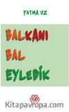 Balkanı Bal Eyledik
