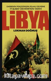 Libya <br /> Darbenin Pençesinden Silahlı Devrime 17 Şubat Devriminin Tarihi