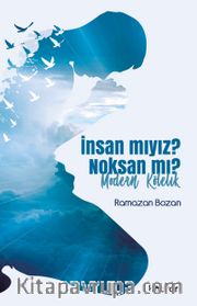 İnsan mıyız? Noksan mı? <br /> Modern Kölelik