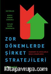 Zor Dönemlerde Şirket Stratejileri : Pandemi ve Krizlerle Başa Çıkabilmek 