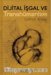 Dijital İşgal ve Transhümanizm